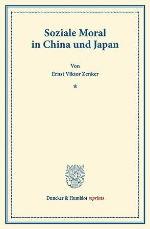 Soziale Moral in China und Japan. von Zenker,  Ernst Viktor