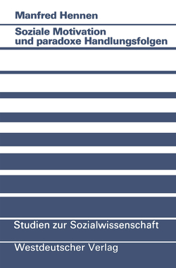 Soziale Motivation und paradoxe Handlungsfolgen von Hennen,  Manfred