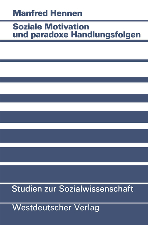 Soziale Motivation und paradoxe Handlungsfolgen von Hennen,  Manfred