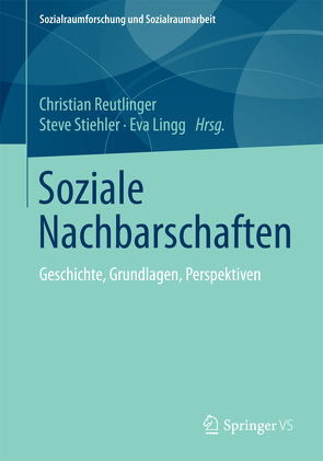 Soziale Nachbarschaften von Lingg,  Eva, Reutlinger,  Christian, Stiehler,  Steve