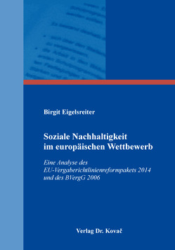 Soziale Nachhaltigkeit im europäischen Wettbewerb von Eigelsreiter,  Birgit