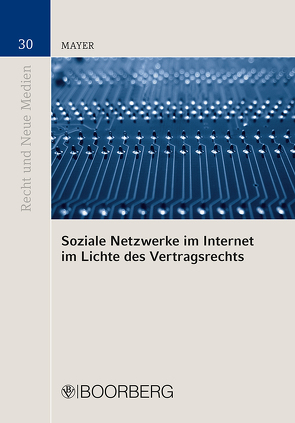 Soziale Netzwerke im Internet im Lichte des Vertragsrechts von Mayer,  Magdalena