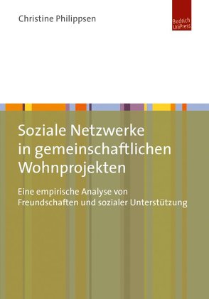 Soziale Netzwerke in gemeinschaftlichen Wohnprojekten von Philippsen,  Christine