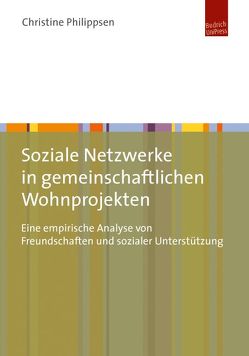 Soziale Netzwerke in gemeinschaftlichen Wohnprojekten von Philippsen,  Christine