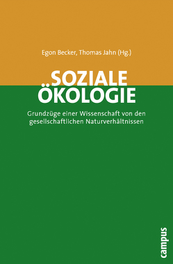 Soziale Ökologie von Becker,  Egon, Deffner,  Jutta, Götz,  Konrad, Hayn,  Doris, Hummel,  Diana, Jahn,  Thomas, Janovicz,  Cedric, Keil,  Florian, Kluge,  Thomas, Liehr,  Stefan, Lux,  Alexandra, Schramm,  Engelbert, Schubert,  Stephanie, Schultz,  Irmgard, Stieß,  Immanuel