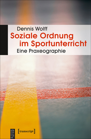 Soziale Ordnung im Sportunterricht von Wolff,  Dennis