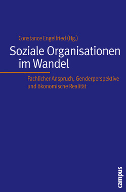 Soziale Organisationen im Wandel von Bitzan,  Maria, Elsen,  Susanne, Engelfried,  Constance, Iser,  Angelika, Jansen,  Lenka, Kratzer,  Ute, Lohmeier,  Cornelia, Majewski,  Karin, Pletzer,  Winfried, Sagebiel,  Juliane, Sandmann,  Jürgen, Schellberg,  Klaus, Schreyögg,  Friedel, Schuster,  Lena, Seyband,  Elke, Vlecken,  Silke, Wolff,  Mechthild