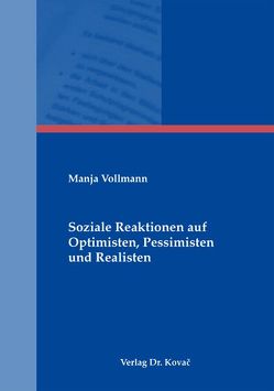 Soziale Reaktionen auf Optimisten, Pessimisten und Realisten von Vollmann,  Manja