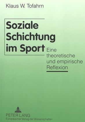 Soziale Schichtung im Sport von Tofahrn,  Klaus W.