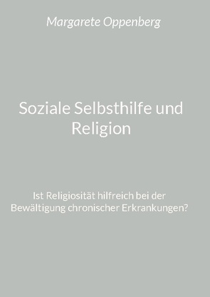 Soziale Selbsthilfe und Religion von Oppenberg,  Margarete