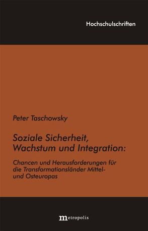 Soziale Sicherheit, Wachstum und Integration: Chancen und Herausforderungen für die Transformationsländer Mittel- und Osteuropas von Taschowsky,  Peter