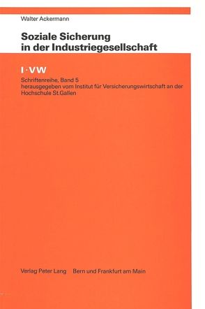 Soziale Sicherung in der Industriegesellschaft von Ackermann,  Walter