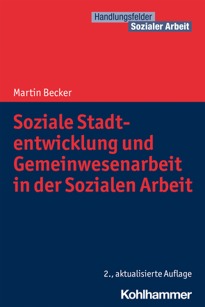 Soziale Stadtentwicklung und Gemeinwesenarbeit in der Sozialen Arbeit von Becker,  Martin, Kricheldorff,  Cornelia, Schwab,  Jürgen E.