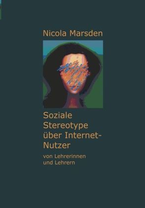 Soziale Stereotype über Internet-Nutzer von Marsden,  Nicola