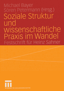 Soziale Struktur und wissenschaftliche Praxis im Wandel von Bayer,  Michael, Petermann,  Sören