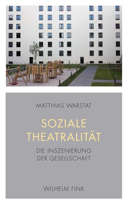 Soziale Theatralität von Warstat,  Matthias