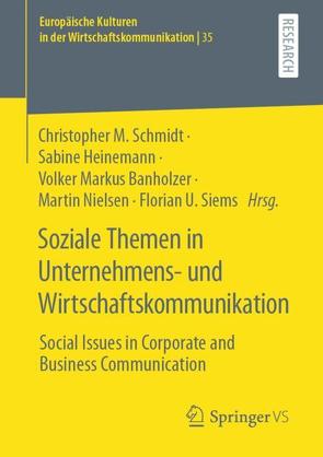 Soziale Themen in Unternehmens- und Wirtschaftskommunikation von Banholzer,  Volker Markus, Heinemann,  Sabine, Nielsen,  Martin, Schmidt,  Christopher M., Siems,  Florian U.