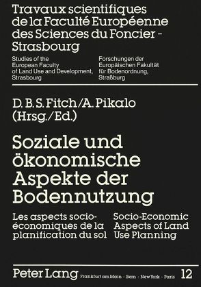 Soziale und ökonomische Aspekte der Bodennutzung- Socio-Economic Aspects of Land Use Planning- Les aspects socio-économiques de la planification du sol von Fitch,  D.B.S., Pikalo,  A.