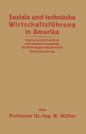 Soziale und technische Wirtschaftsführung in Amerika von Müller,  Willy