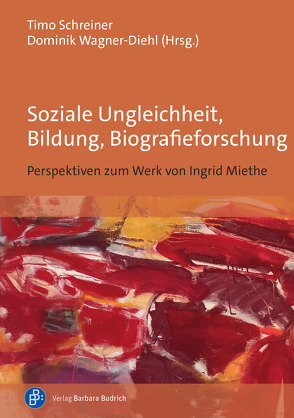 Soziale Ungleichheit, Bildung, Biografieforschung von Engel,  Nicolas, Gerber,  Susanne, Göhlich,  Michael, Käpplinger,  Bernd, Krause,  Hanna-Lena, Römmelt,  Hanna, Schreiner,  Timo, Schulze,  Heidrun, Seibel,  Laura, Sotoudeh,  Shirin, Wagner-Diehl,  Dominik, Warth,  Jacqueline, Wege,  Julia, Weiß,  Jane