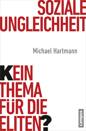 Soziale Ungleichheit – Kein Thema für die Eliten? von Hartmann,  Michael