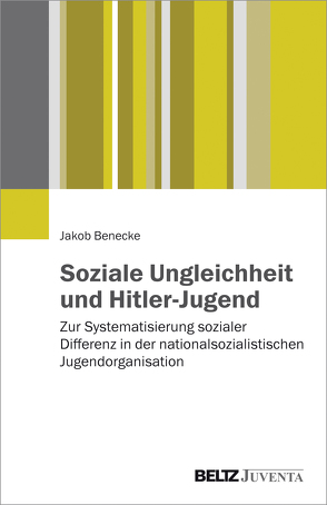 Soziale Ungleichheit und Hitler-Jugend von Benecke,  Jakob