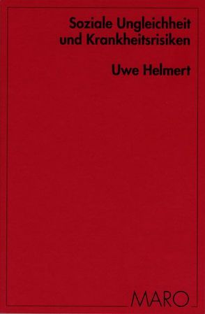 Soziale Ungleichheit und Krankheitsrisiken von Helmert,  Uwe