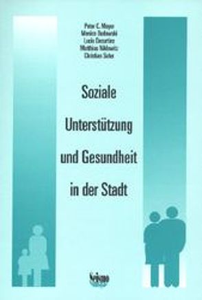 Soziale Unterstützung und Gesundheit in der Stadt von Buddeberg,  Claus, Budowski,  Monica, Decurtins,  Lucio, Meyer,  Peter C, Wagner,  Antonin