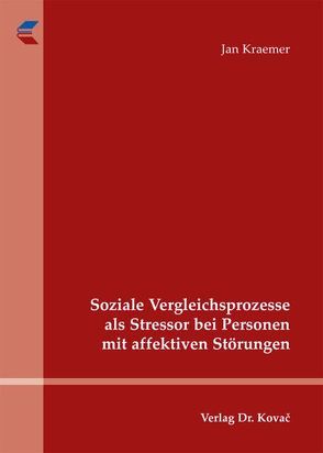 Soziale Vergleichsprozesse als Stressor bei Personen mit affektiven Störungen von Kraemer,  Jan