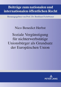 Soziale Vergünstigung für nichterwerbstätige Unionsbürger als Grundsatz der Europäischen Union von Herbst,  Nico Benedict