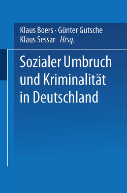 Sozialer Umbruch und Kriminalität in Deutschland von Boers,  Klaus, Gutsche,  Günter, Sessar,  Klaus