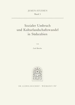 Sozialer Umbruch und Kulturlandschaftswandel in Südarabien von Betzler,  Emil