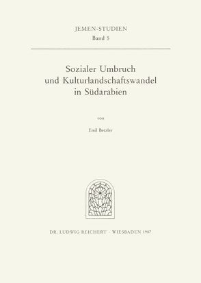 Sozialer Umbruch und Kulturlandschaftswandel in Südarabien von Betzler,  Emil