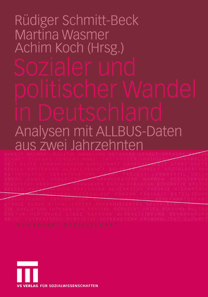 Sozialer und politischer Wandel in Deutschland von Koch,  Achim, Schmitt-Beck,  Rüdiger, Wasmer,  Martina