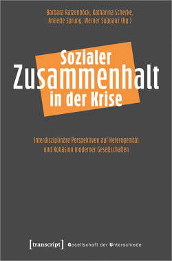 Sozialer Zusammenhalt in der Krise von Ratzenböck,  Barbara, Scherke,  Katharina, Sprung,  Annette, Suppanz,  Werner