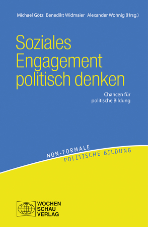 Soziales Engagement politisch denken von Goetz,  Michael, Widmaier,  Bededikt, Wohnig,  Alexander