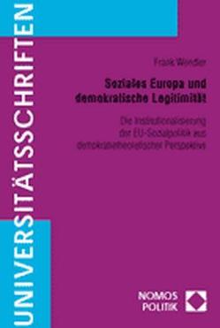 Soziales Europa und demokratische Legitimität von Wendler,  Frank