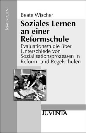 Soziales Lernen an einer Reformschule von Wischer,  Beate