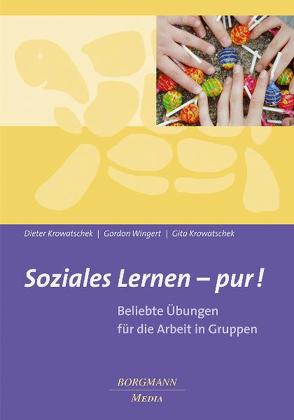 Soziales Lernen – pur! von Krowatschek,  Dieter, Krowatschek,  Gita, Wingert,  Gordon