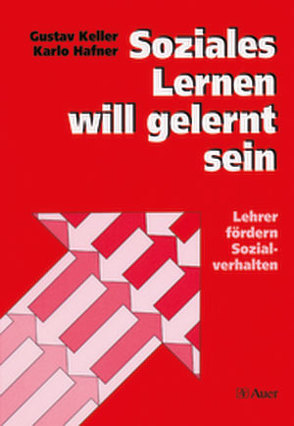 Soziales Lernen will gelernt sein von Hafner,  Karlo, Keller,  Gustav