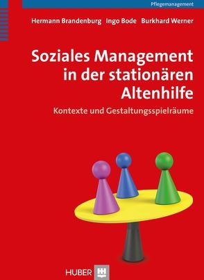 Soziales Management in der stationären Altenhilfe von Bode,  Ingo, Brandenburg,  Hermann, Werner,  Burkhard