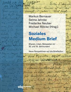 Soziales Medium Brief von Bernauer,  Markus, Fischer,  Rotraut, Hübener,  Andrea, Jahnke,  Selma, Jungk,  Cosima, Lach,  Roman, Leyh,  Valérie, Miller,  Norbert, Neuber,  Frederike, Ortlieb,  Cornelia, Paulus,  Jörg, Rapp,  Andrea, Rölcke,  Michael, Strobel,  Jochen