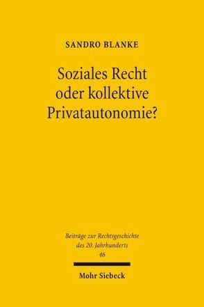 Soziales Recht oder kollektive Privatautonomie? von Blanke,  Sandro