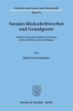 Soziales Rückschrittsverbot und Grundgesetz. von Schlenker,  Rolf-Ulrich