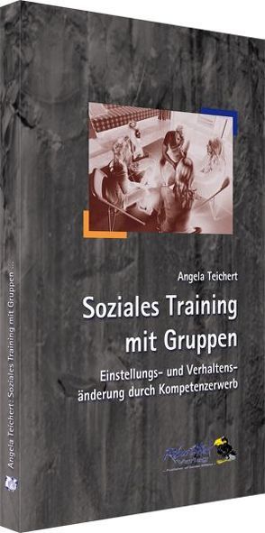 Soziales Training mit Gruppen von Teichert,  Angela