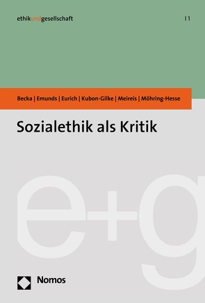 Sozialethik als Kritik von Becka,  Michelle, Emunds,  Bernhard, Eurich,  Johannes, Kubon-Gilke,  Gisela, Meireis,  Torsten, Möhring-Hesse,  Matthias