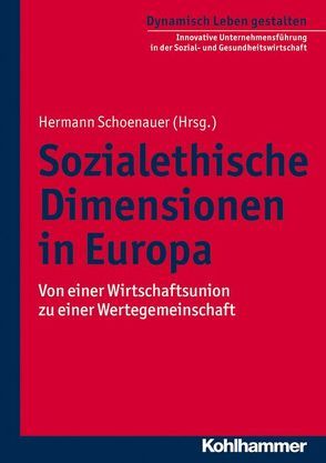 Sozialethische Dimensionen in Europa von Bedford-Strohm,  Heinrich, Bünker,  Michael, Gabriel,  Ingeborg, Honecker,  Martin, Joanta,  Serafim Romul, Kastler,  Martin, Körtner,  Ulrich H. J., Losansky,  Sylvia, Marx,  Reinhard, Nass,  Elmar, Roy,  Heather, Schoenauer,  Andreas, Schoenauer,  Hermann, Uertz,  Rudolf, Wegner,  Gerhard