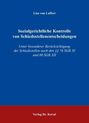 Sozialgerichtliche Kontrolle von Schiedsstellenentscheidungen von Laffert,  Lisa von