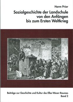 Sozialgeschichte der Landschule von den Anfängen bis zum Ersten Weltkrieg von Prior,  Harm