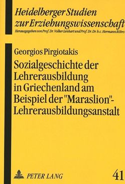 Sozialgeschichte der Lehrerausbildung in Griechenland von Pirgiotakis,  Georgios